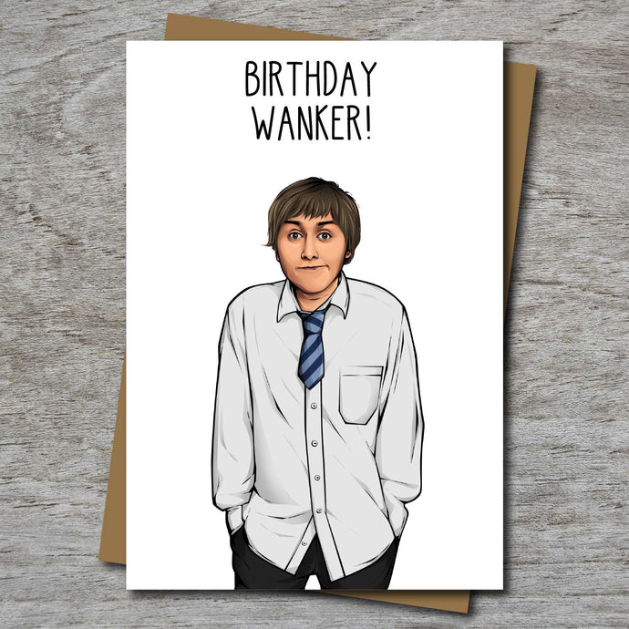 Inbetweeners inspired Birthday Wanker Card (Jay)