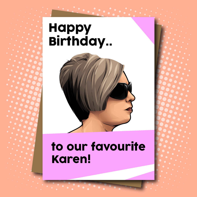 Happy Birthday to our favourite Karen - Karen Meme Card