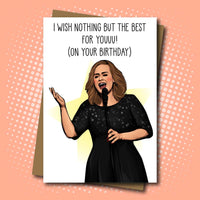 
              Adele inspired Birthday Card - Wish nothing but the best for you!
            