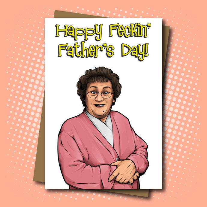 Mrs Brown's Boys inspired Happy Feckin' Father's Day Card
