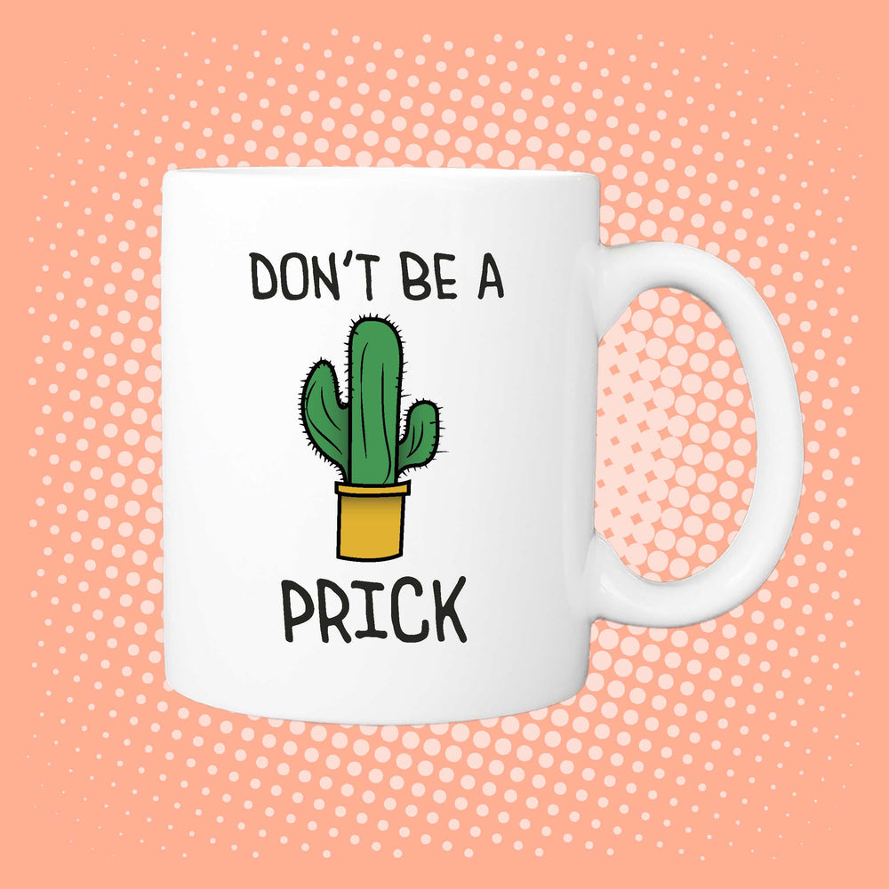 Don't Be A Prick - Cactus Mug
