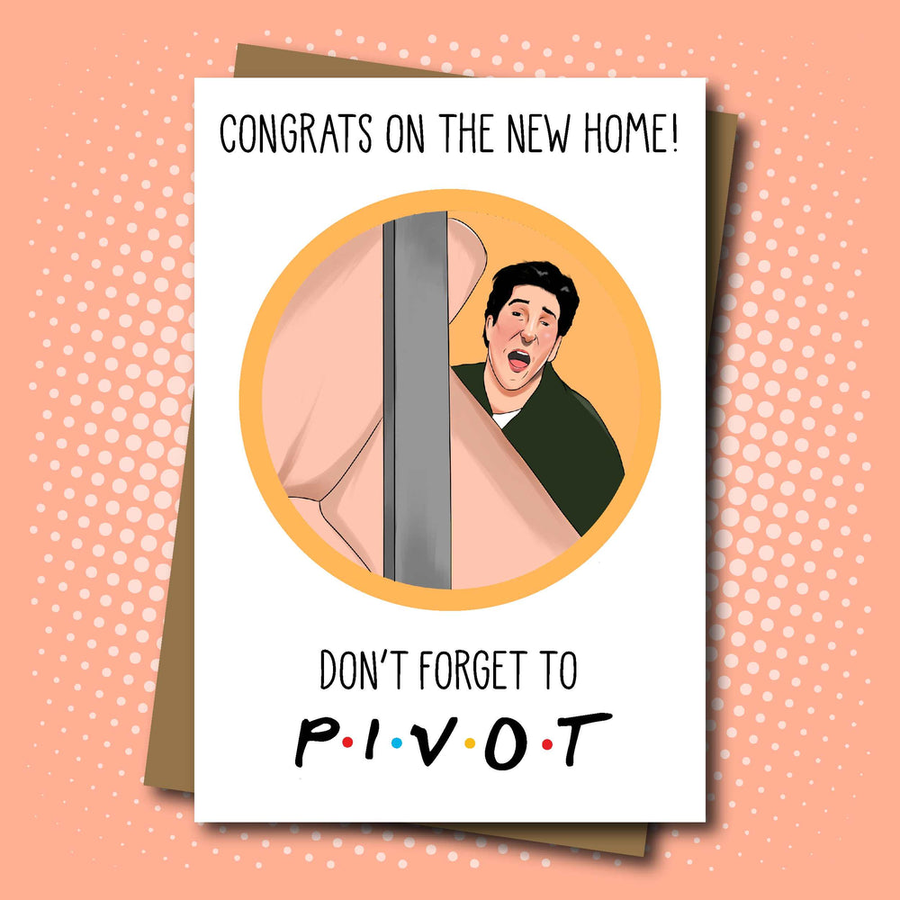 Friends inspired New Home Greeting Card featuring Ross Geller 'Pivot!' Illustration