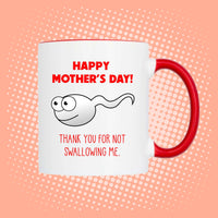 Mother's Day 'Thank You For Not Swallowing Me' Sperm Mug