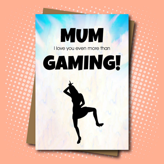 Gamer inspired Mother's Day Card - I love you more than Gaming!