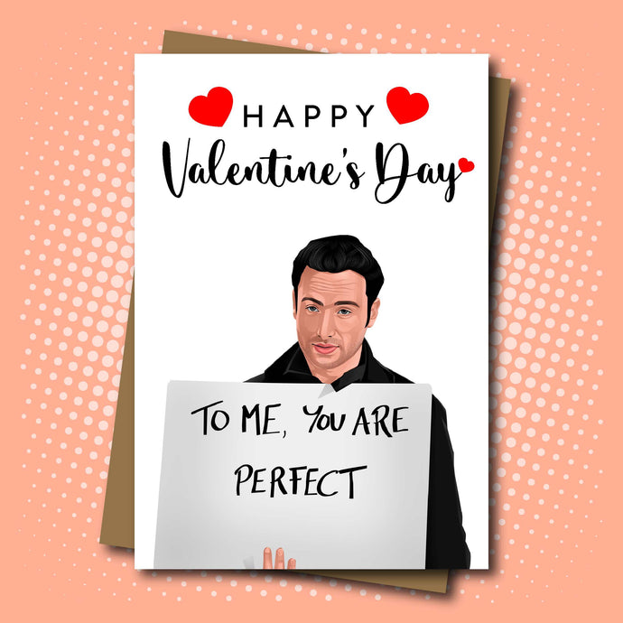 Love Actually inspired Valentine's Day Card - Mark - To Me You Are Perfect!