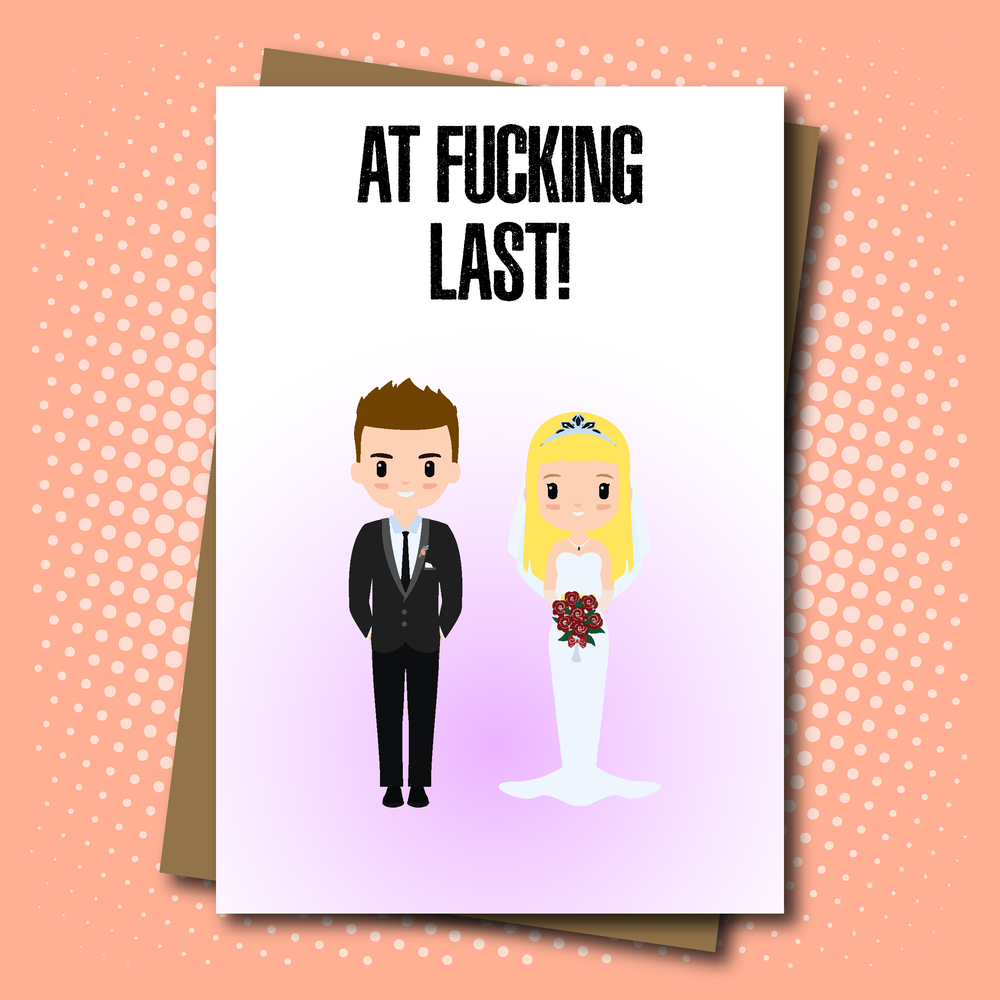 At Fucking Last Wedding / Marriage Card - Adult / Rude