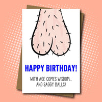 Saggy Balls Birthday Card - With age comes wisdom and...