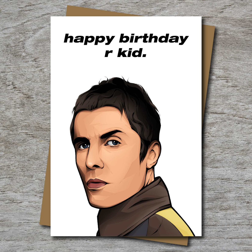 Happy Birthday R Kid - Inspired by Liam Gallagher / Oasis