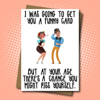 
              Happy Birthday - Funny Card - Might Piss Yourself
            